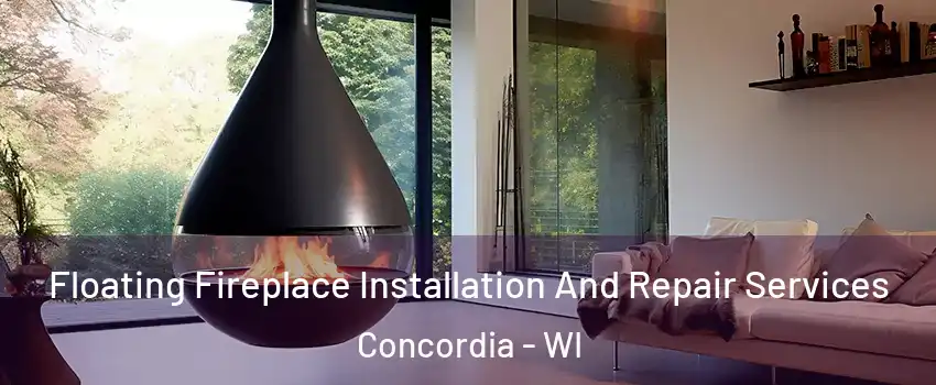 Floating Fireplace Installation And Repair Services Concordia - WI