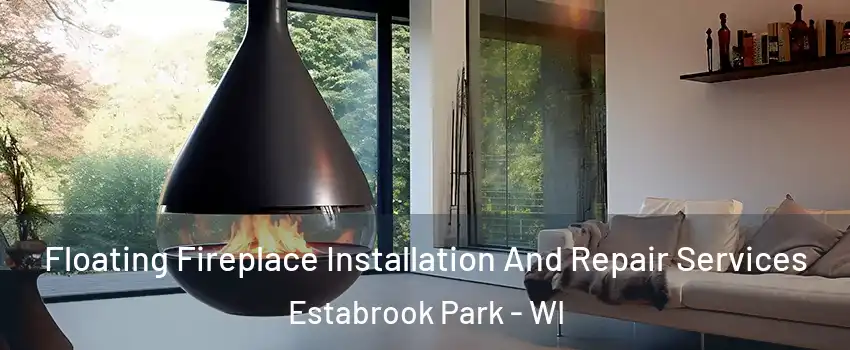 Floating Fireplace Installation And Repair Services Estabrook Park - WI