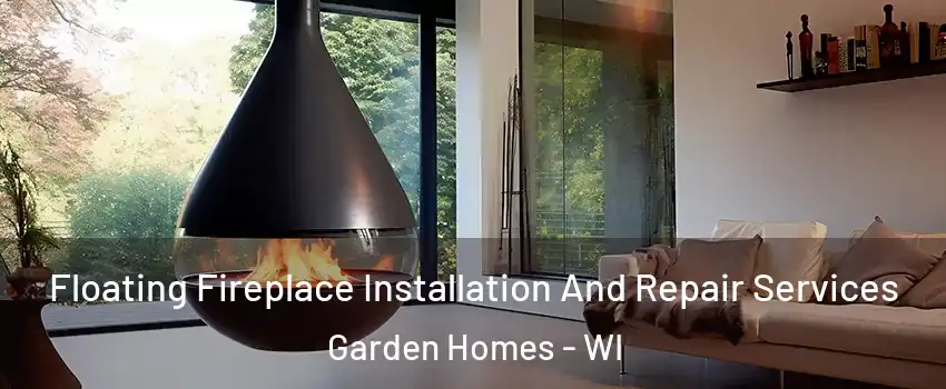 Floating Fireplace Installation And Repair Services Garden Homes - WI