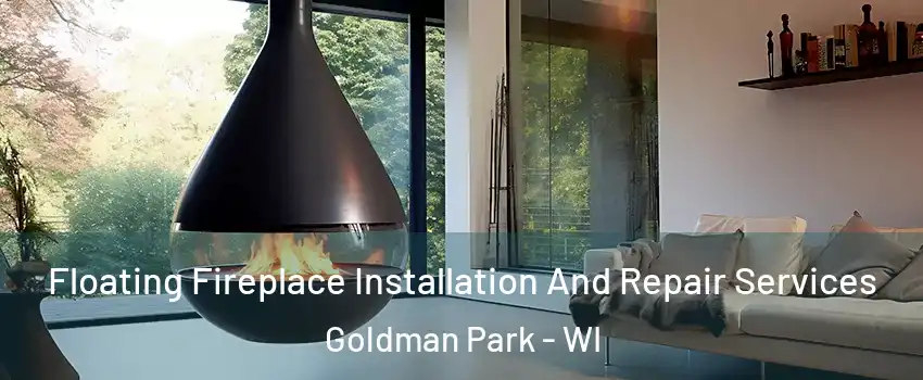 Floating Fireplace Installation And Repair Services Goldman Park - WI