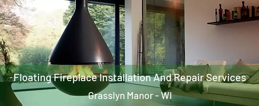 Floating Fireplace Installation And Repair Services Grasslyn Manor - WI