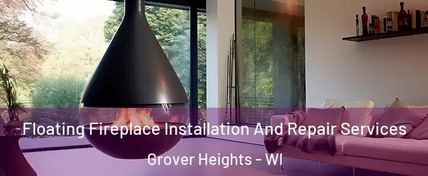 Floating Fireplace Installation And Repair Services Grover Heights - WI