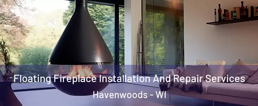 Floating Fireplace Installation And Repair Services Havenwoods - WI