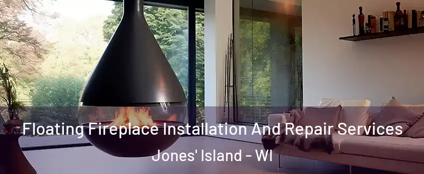 Floating Fireplace Installation And Repair Services Jones' Island - WI