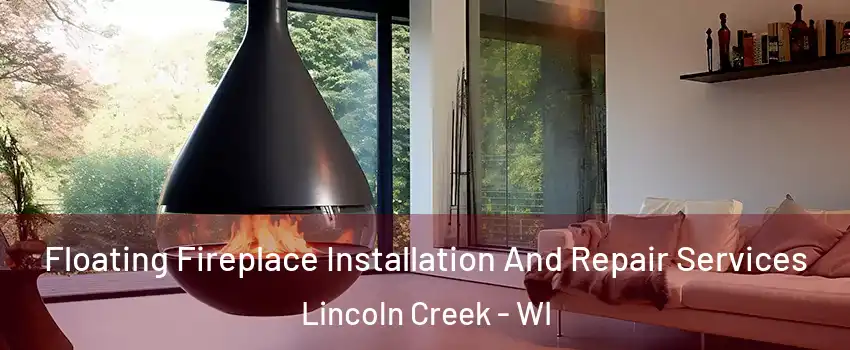 Floating Fireplace Installation And Repair Services Lincoln Creek - WI