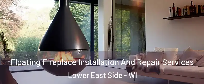 Floating Fireplace Installation And Repair Services Lower East Side - WI