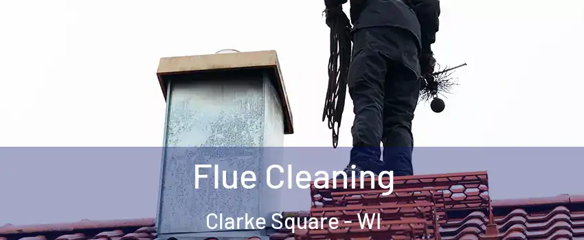 Flue Cleaning Clarke Square - WI