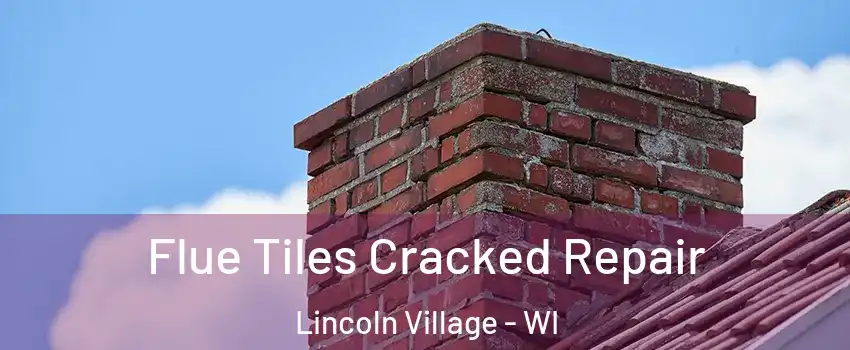 Flue Tiles Cracked Repair Lincoln Village - WI