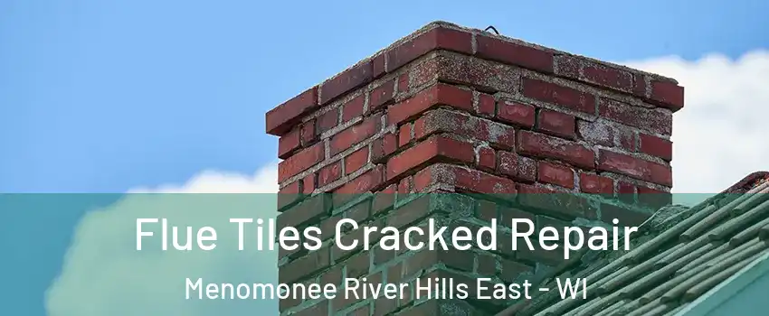 Flue Tiles Cracked Repair Menomonee River Hills East - WI