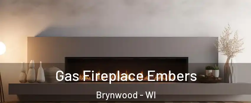 Gas Fireplace Embers Brynwood - WI