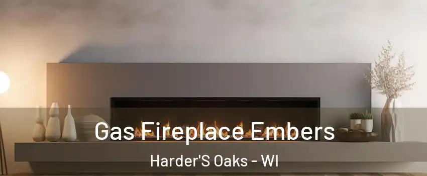 Gas Fireplace Embers Harder'S Oaks - WI