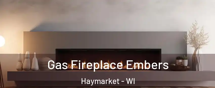 Gas Fireplace Embers Haymarket - WI