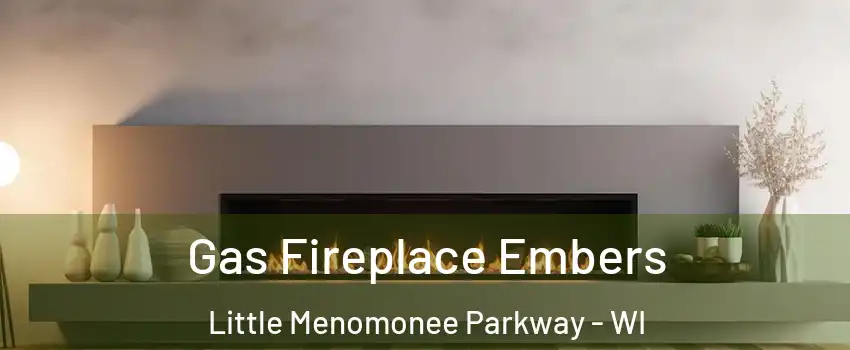 Gas Fireplace Embers Little Menomonee Parkway - WI