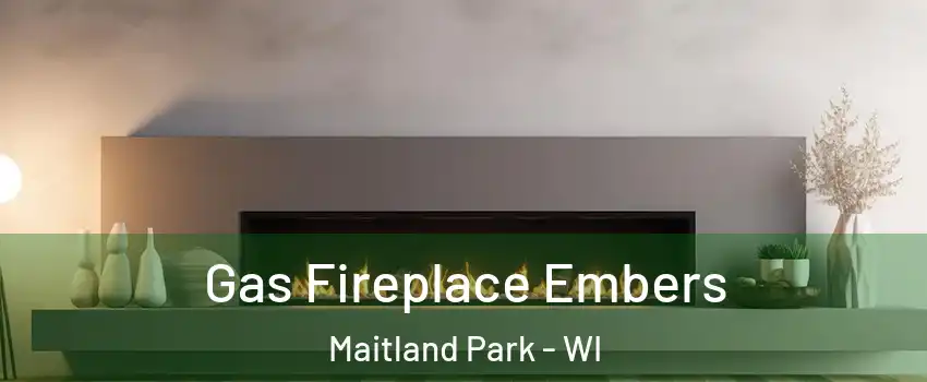 Gas Fireplace Embers Maitland Park - WI