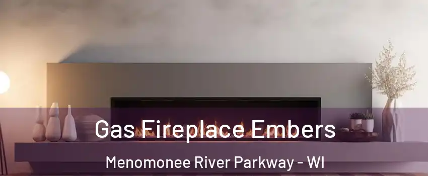 Gas Fireplace Embers Menomonee River Parkway - WI