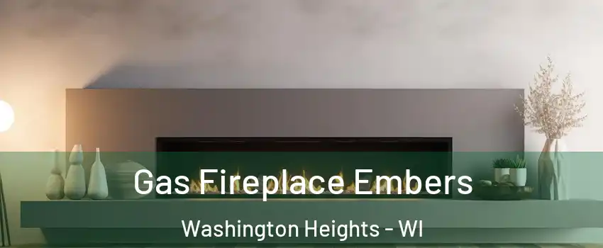 Gas Fireplace Embers Washington Heights - WI