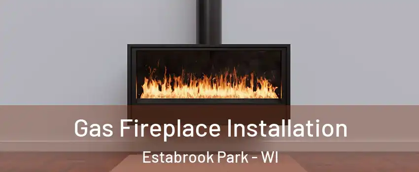 Gas Fireplace Installation Estabrook Park - WI