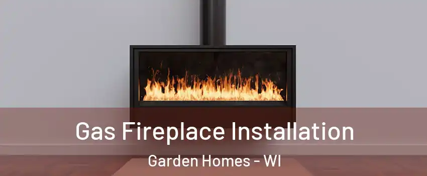 Gas Fireplace Installation Garden Homes - WI