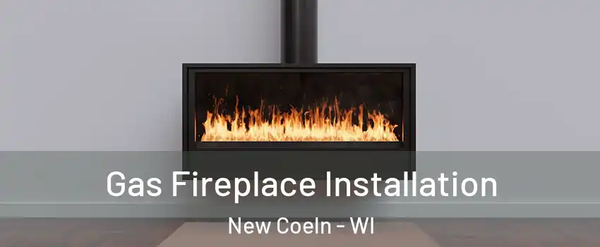 Gas Fireplace Installation New Coeln - WI