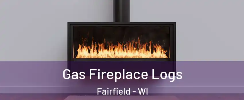 Gas Fireplace Logs Fairfield - WI