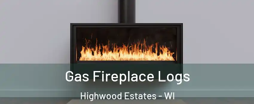 Gas Fireplace Logs Highwood Estates - WI