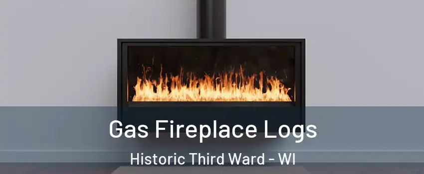 Gas Fireplace Logs Historic Third Ward - WI