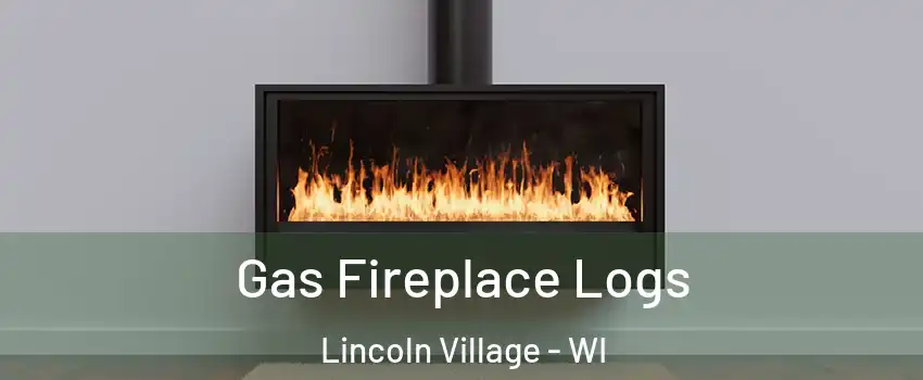 Gas Fireplace Logs Lincoln Village - WI