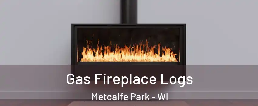 Gas Fireplace Logs Metcalfe Park - WI