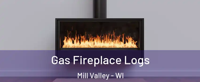 Gas Fireplace Logs Mill Valley - WI