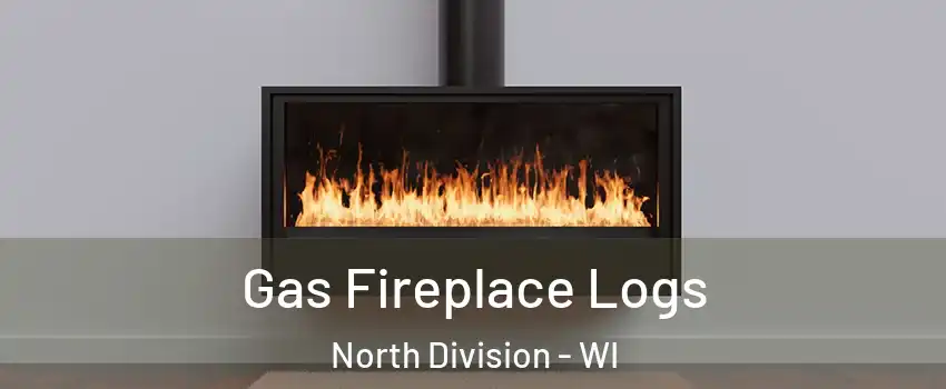 Gas Fireplace Logs North Division - WI