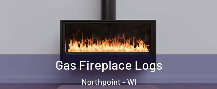 Gas Fireplace Logs Northpoint - WI