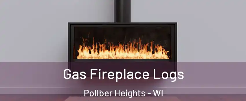 Gas Fireplace Logs Pollber Heights - WI