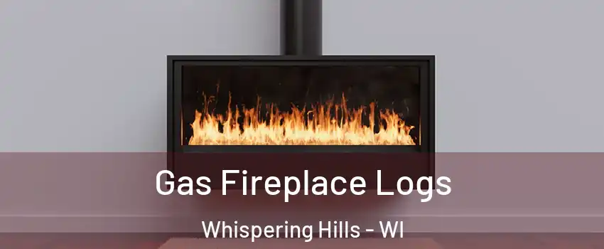 Gas Fireplace Logs Whispering Hills - WI