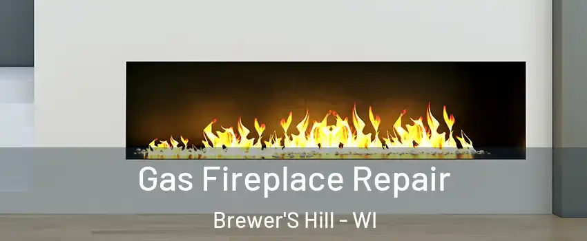 Gas Fireplace Repair Brewer'S Hill - WI