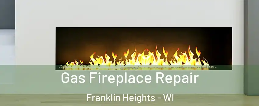 Gas Fireplace Repair Franklin Heights - WI