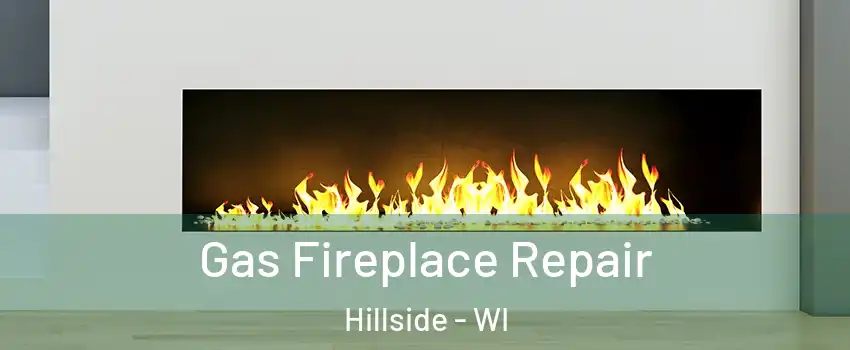 Gas Fireplace Repair Hillside - WI