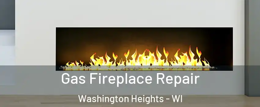 Gas Fireplace Repair Washington Heights - WI