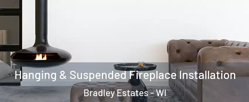 Hanging & Suspended Fireplace Installation Bradley Estates - WI