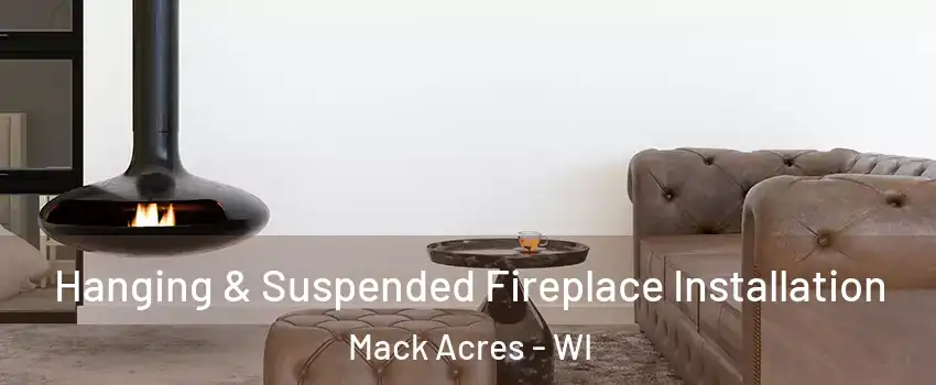 Hanging & Suspended Fireplace Installation Mack Acres - WI