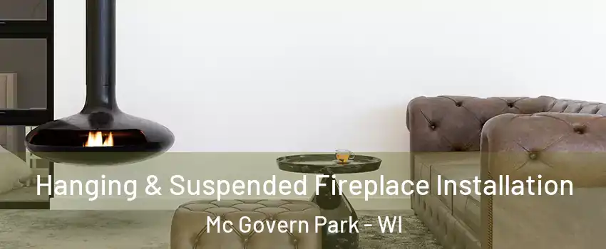 Hanging & Suspended Fireplace Installation Mc Govern Park - WI