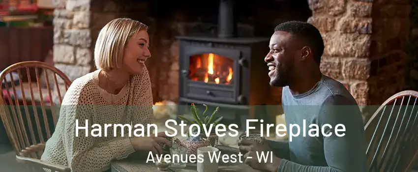 Harman Stoves Fireplace Avenues West - WI