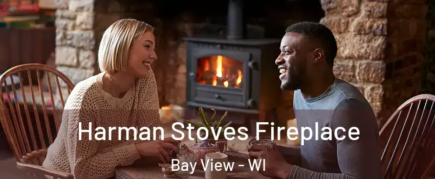 Harman Stoves Fireplace Bay View - WI