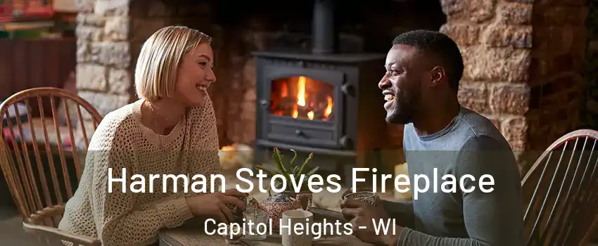 Harman Stoves Fireplace Capitol Heights - WI