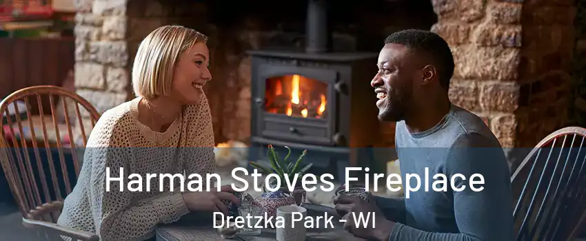 Harman Stoves Fireplace Dretzka Park - WI