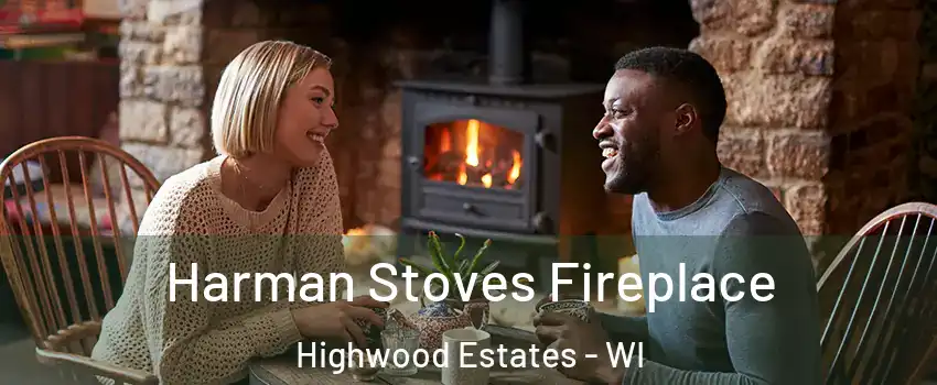 Harman Stoves Fireplace Highwood Estates - WI