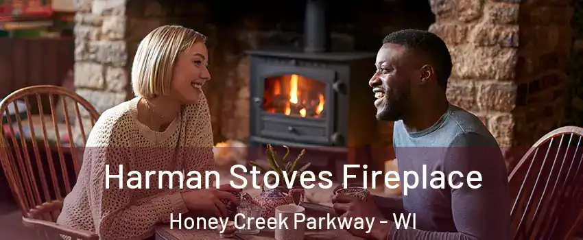 Harman Stoves Fireplace Honey Creek Parkway - WI