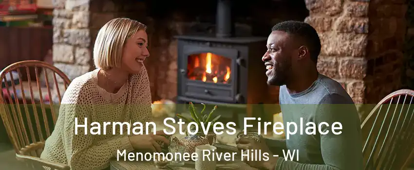 Harman Stoves Fireplace Menomonee River Hills - WI