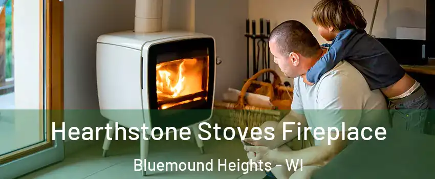 Hearthstone Stoves Fireplace Bluemound Heights - WI