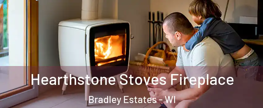 Hearthstone Stoves Fireplace Bradley Estates - WI