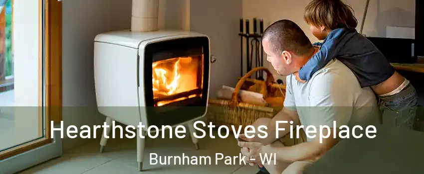 Hearthstone Stoves Fireplace Burnham Park - WI